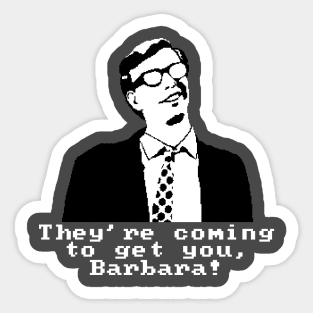 They're Coming To Get You, Barbara! Sticker